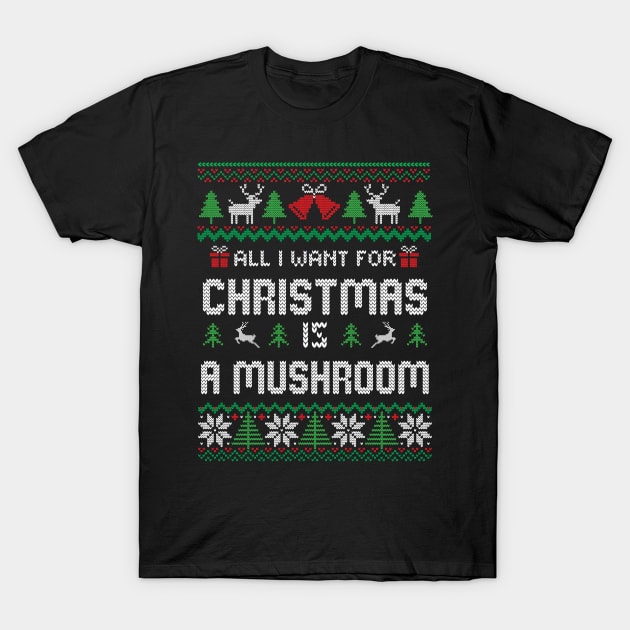 all i want for christmas is A Mushroom T-Shirt by TIHONA